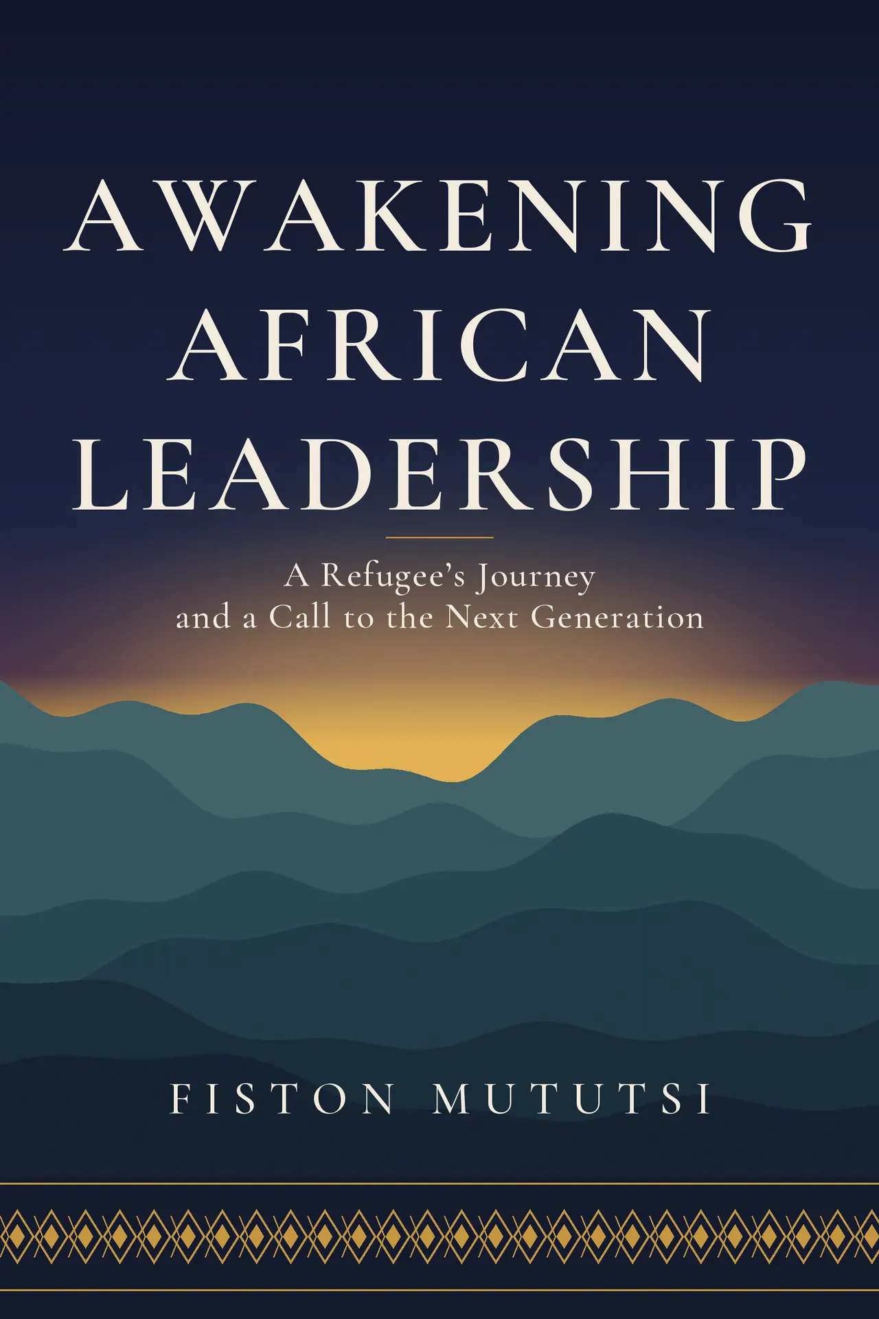 Cover of Awakening African Leadership by Fiston Mututsi: dawn rising over layered mountain ridges on deep indigo, with a woven gold border.